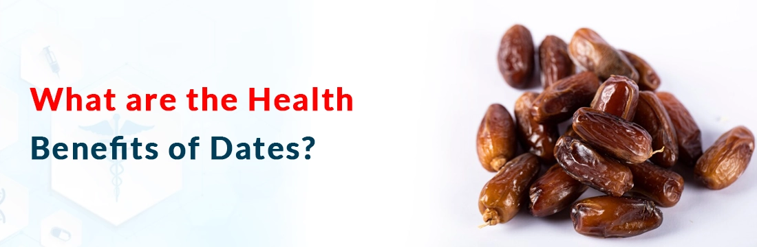 What are the Health Benefits of Dates?